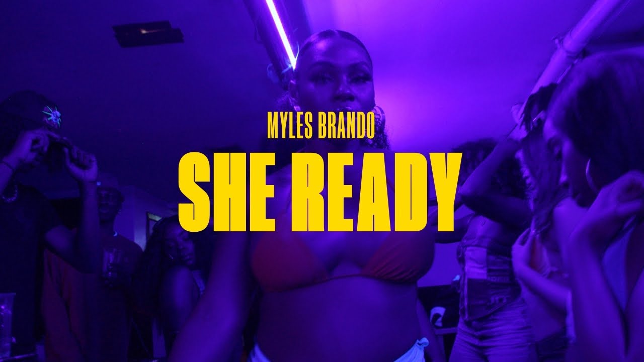 MYLES BRANDO - SHE READY (OFFICIAL MUSIC VIDEO)