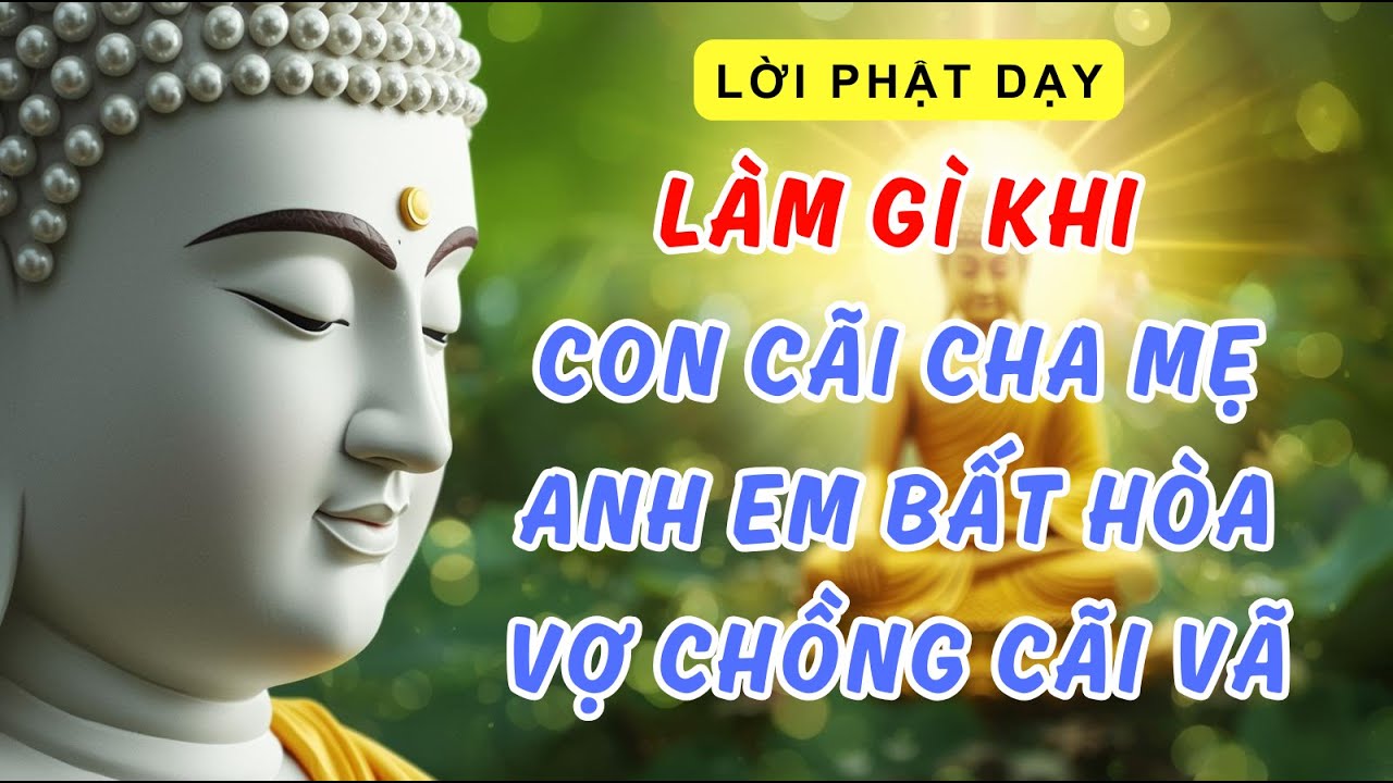 Lời Phật Dạy: Vì Sao Người Thân Mình Làm Khổ Mình Nhiều Nhất và Phương Pháp Chuyển Hóa Khổ Đau