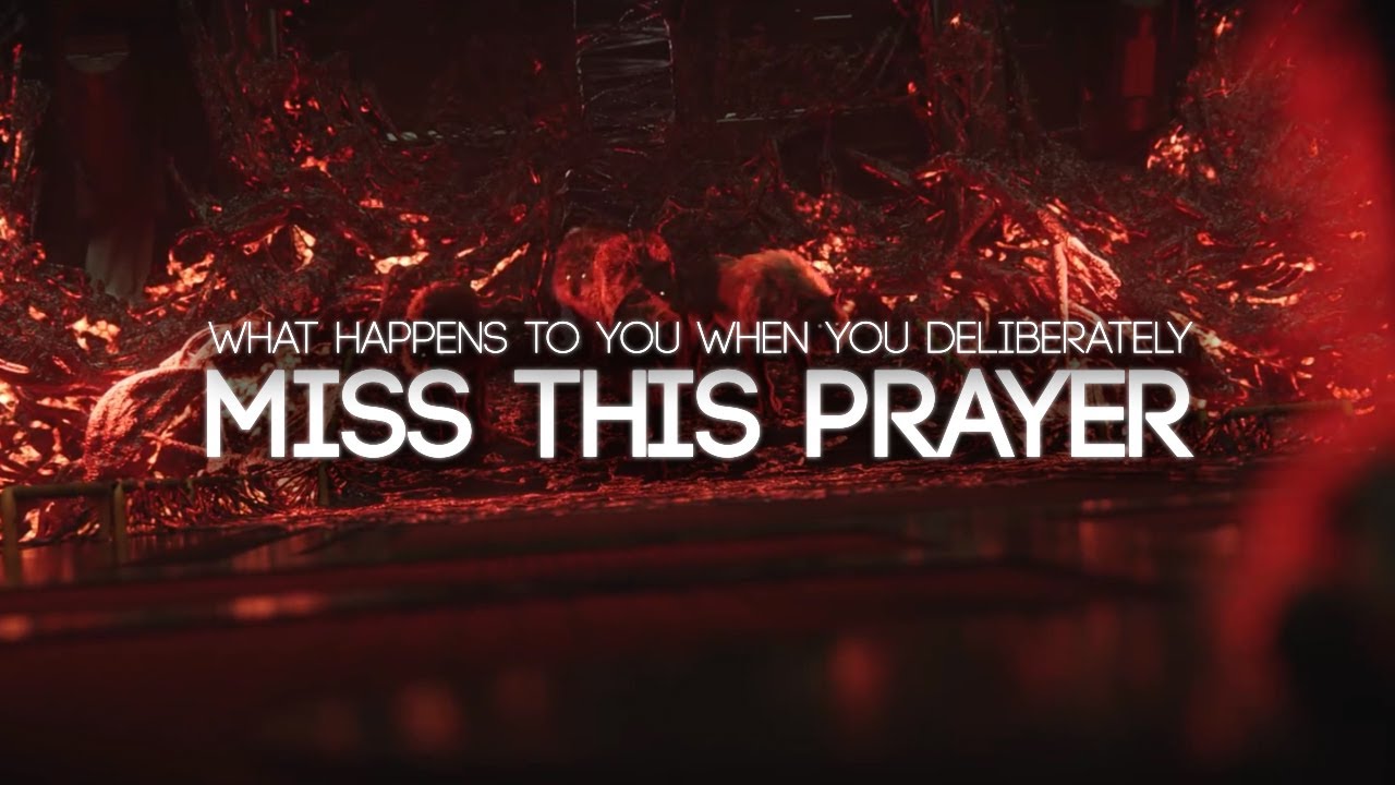 What Happens When You Miss These Prayers
