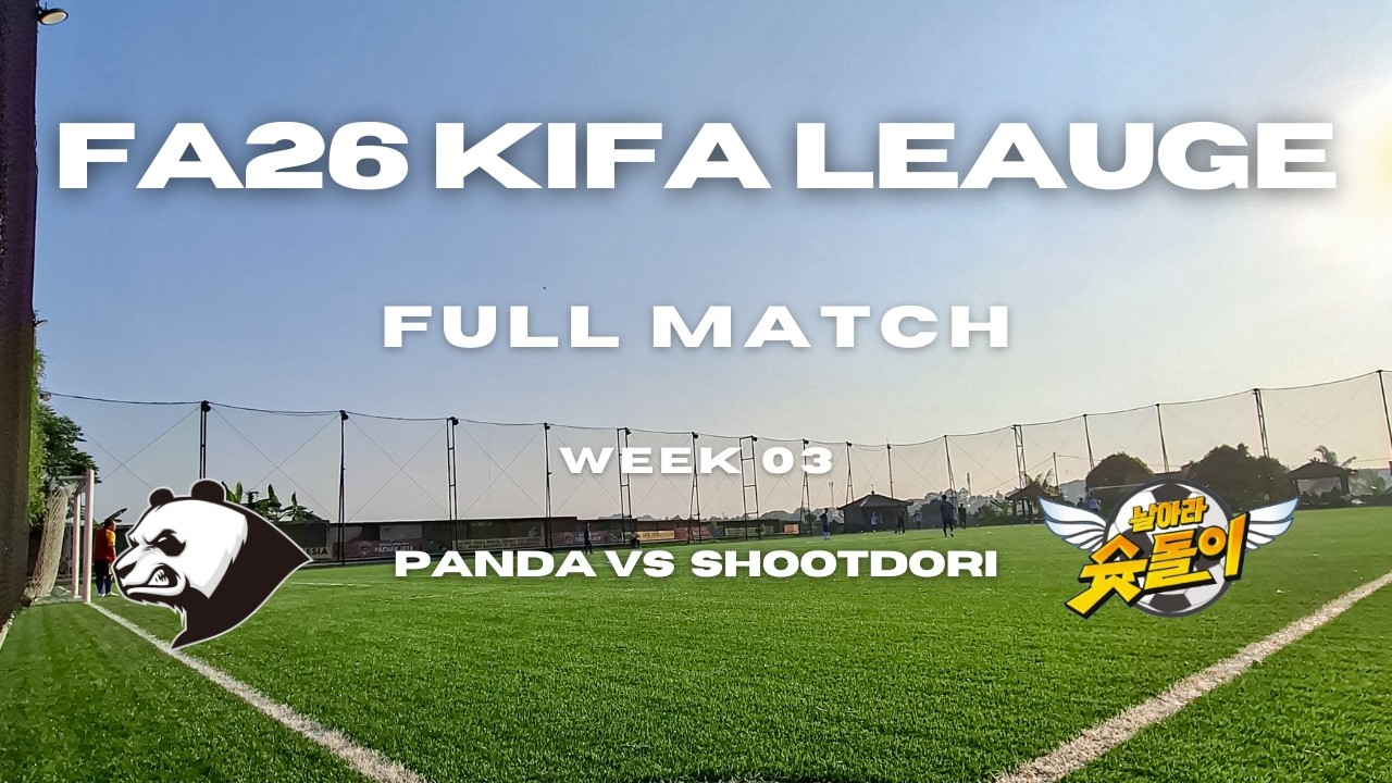 [FA 26 KIFA LEAGUE] Week 03 | PANDA vs. SHOOTDORI