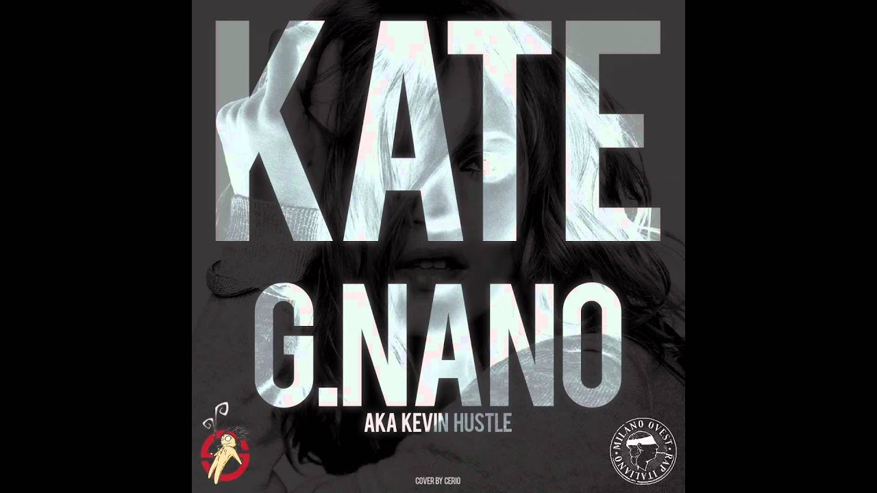 KATE - G.NANO AKA KEVIN HUSTLE