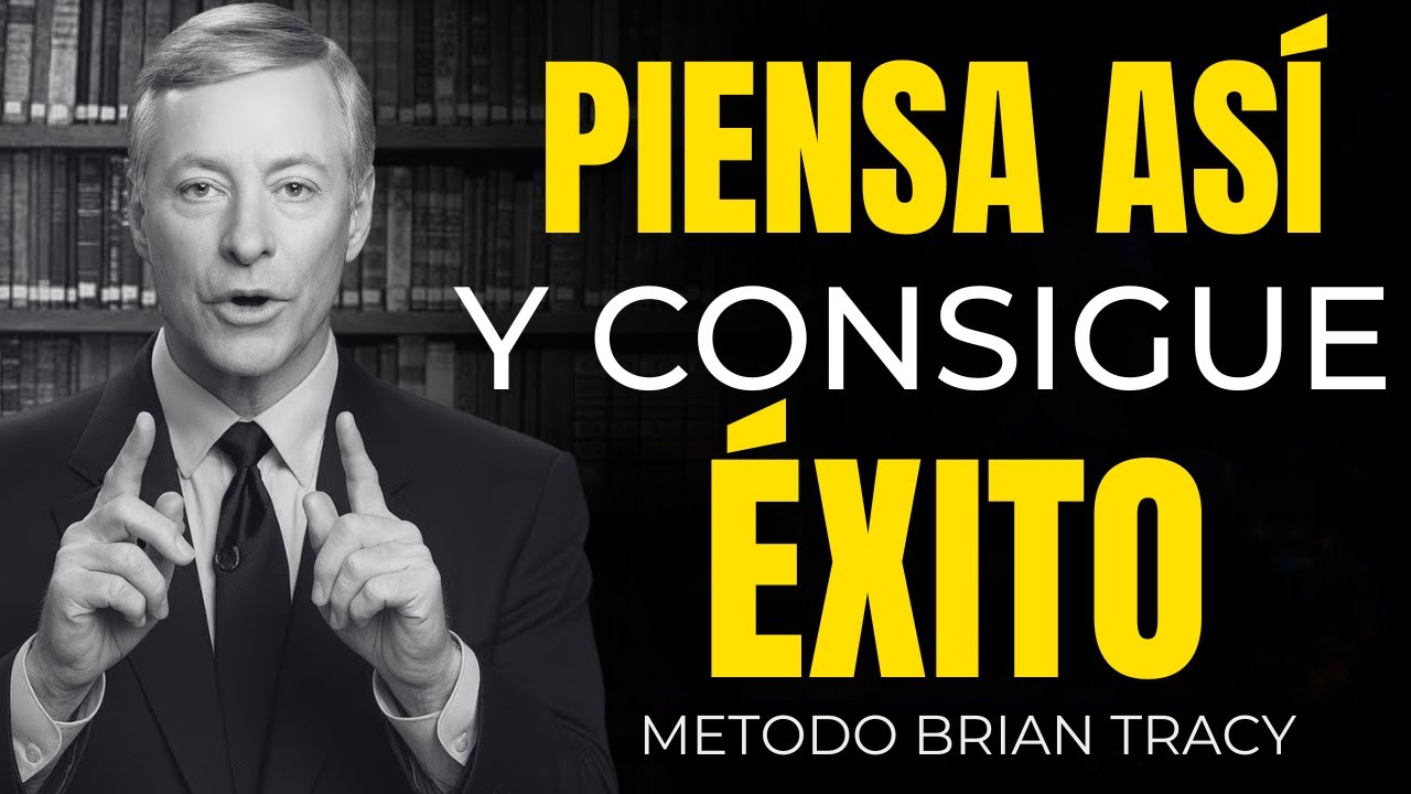 Piensa Así y Lo Consigues ¡Éxito y Abundancia Ahora! | Brian Tracy