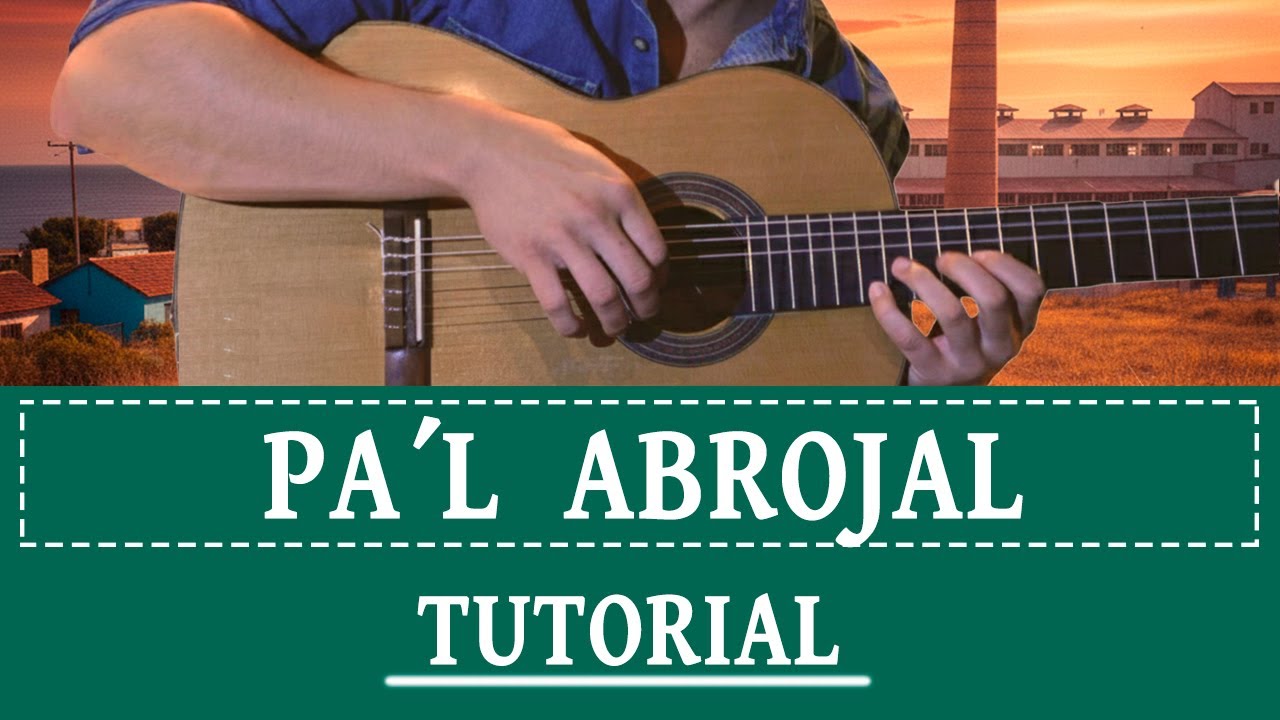 Pa'l Abrojal / TUTORIAL / José Carbajal EL SABALERO