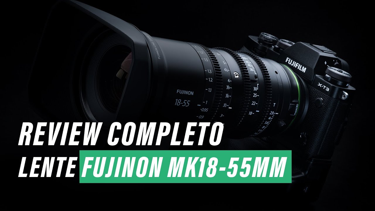 UMA LENTE DE CINEMA - Conhe&ccedil;a a Fujinon MK18-55mm T2.9 Cine [Review]