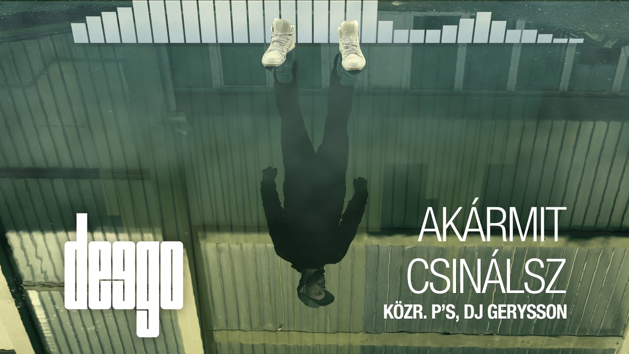 Deego -  Akármit csinálsz közr. P's, Dj Gerysson (official audio)