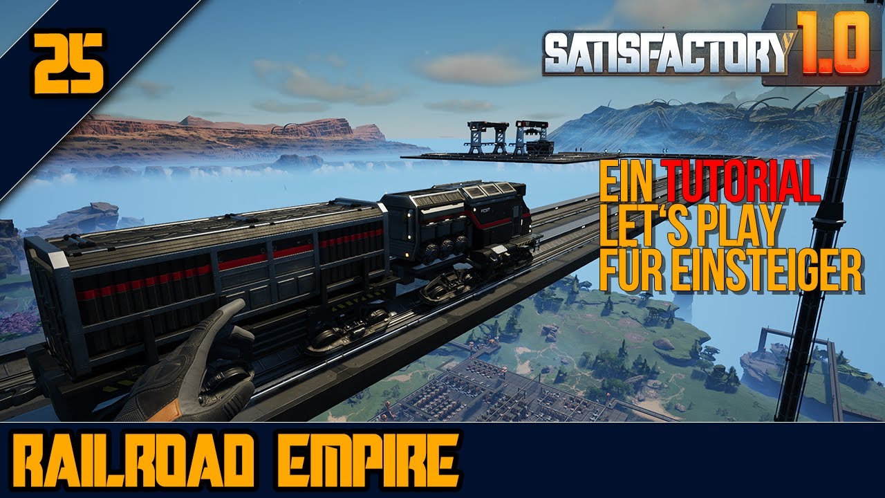 🚂Der erste ZUG - 25 - SATISFACTORY 1.0 - Tutorial Let's Play