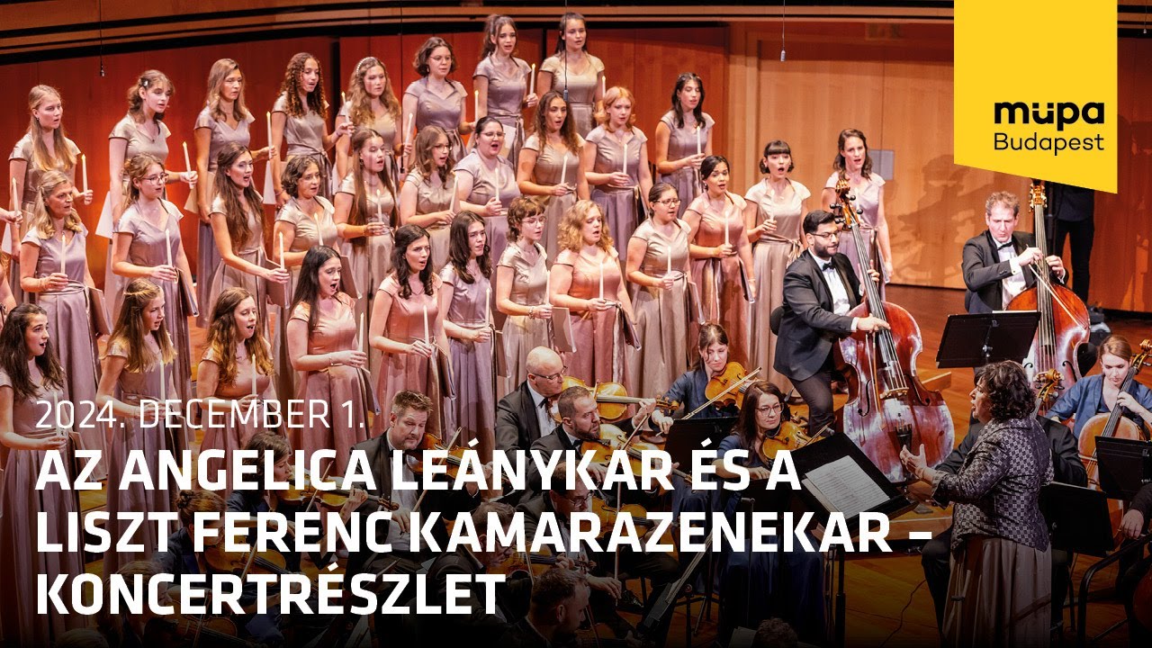 Az Angelica Leánykar és a Liszt Ferenc Kamarazenekar – koncertrészlet (Live at Müpa Budapest)