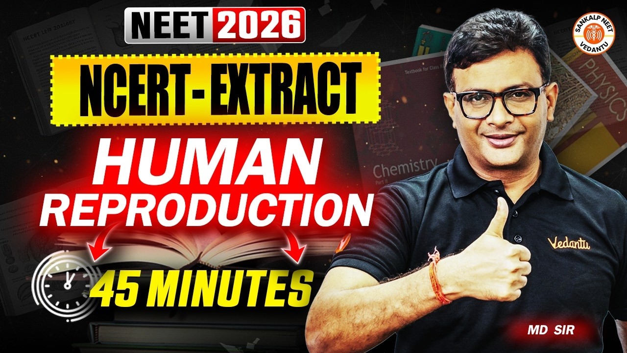 Human Reproduction In Just 45 Minutes | NCERT Extract | NEET 2026 | MD Sir