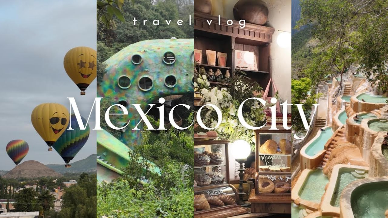 MEXICO CITY VLOG | michelin star eats, hot air balloon ride, insane architecture, hot springs & more