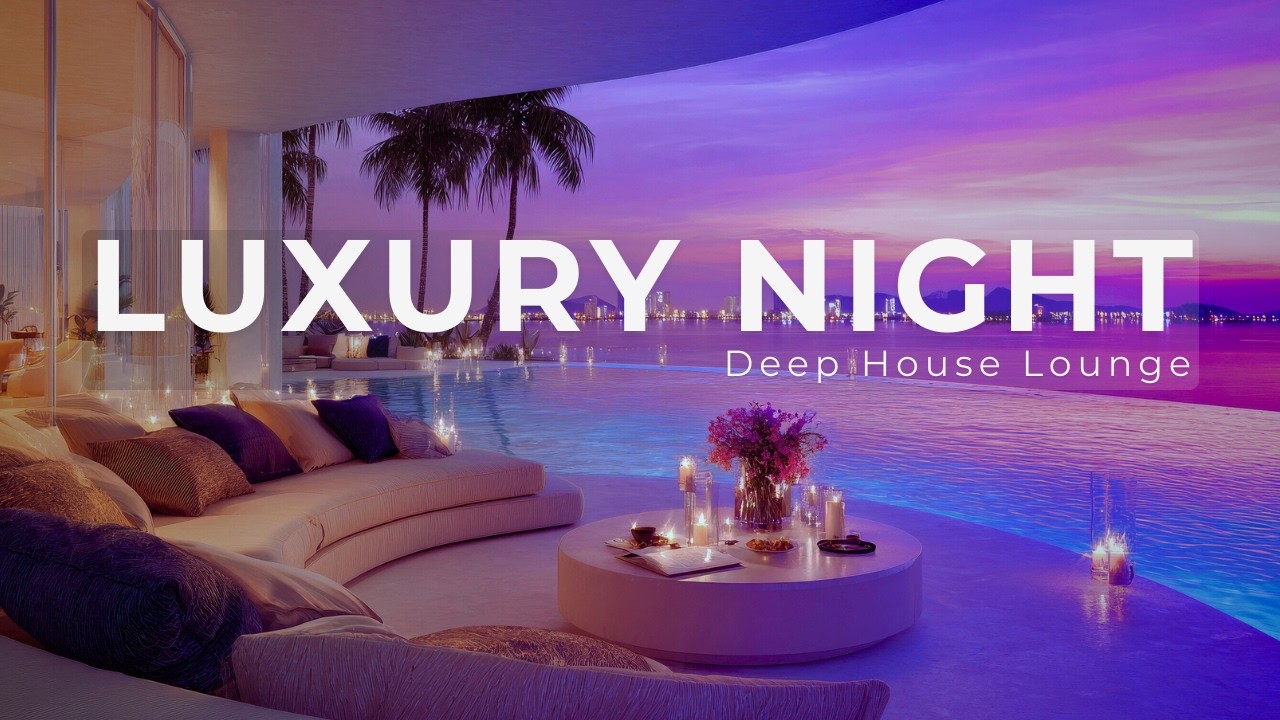 Luxury Night • Deep House Lounge for Chill • Relax | Vol 39