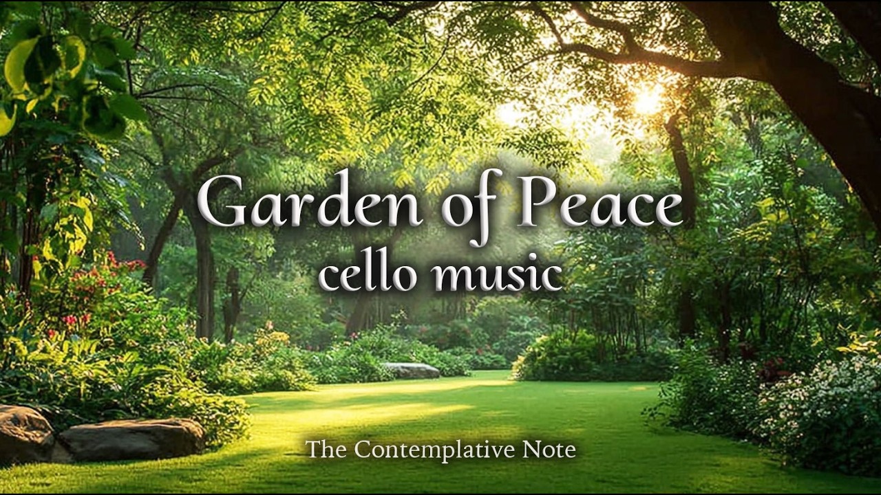 Like a Memory in the Garden 🌿Soothing Cello Music for Relaxation, Stress Relief & Peaceful Morning