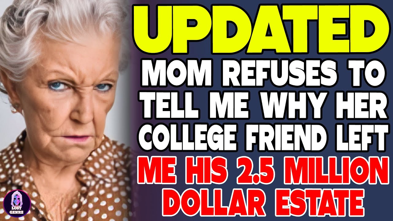 Mom Refuses To Tell Me Why Her College Friend Left Me His 2.5 Million Dollar Estate