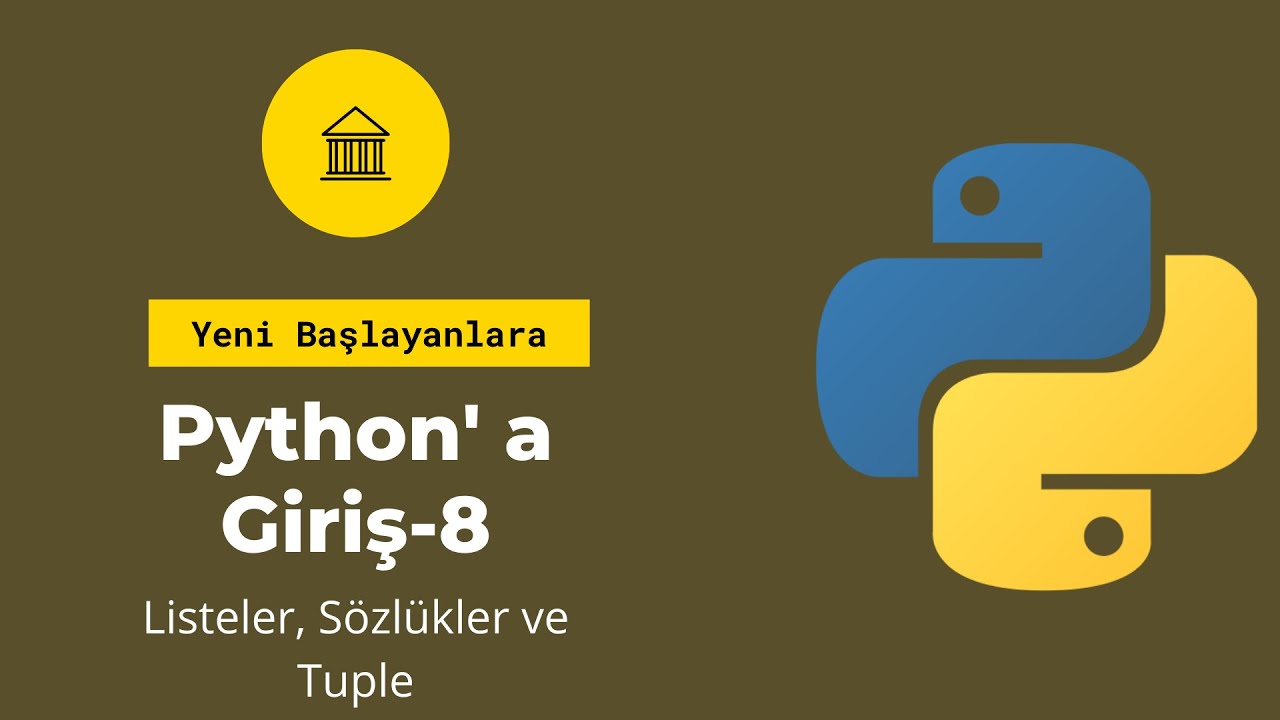 Yeni Başlayanlar İ&ccedil;in Python #8 - Listeler, S&ouml;zl&uuml;kler ve Tuple