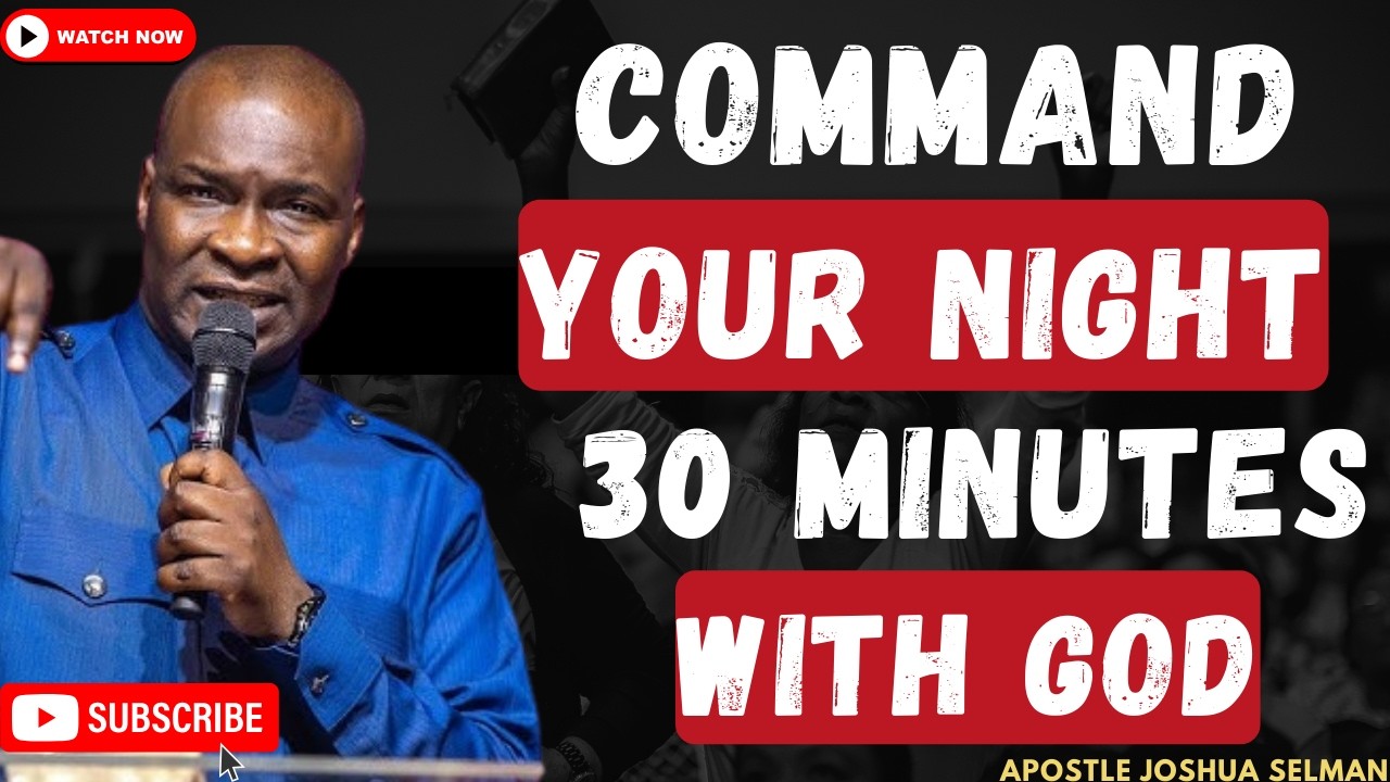 30 MINUTES NIGHT PRAYER FOR PEACEFUL NIGHT SLEEP IN GOD'S PRESENCE | APOSTLE JOSHUA SELMAN