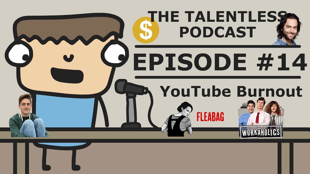 TheTalentlessPodcast #14 - YouTube Burnout