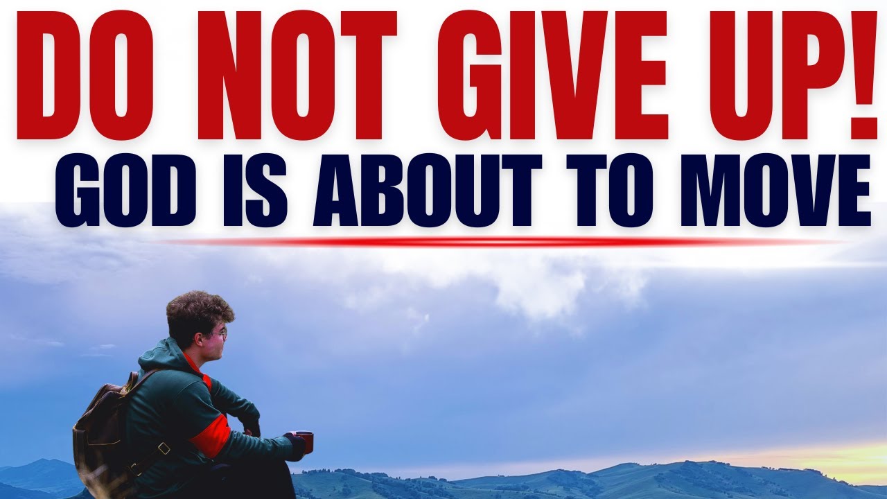 Do Not Give Up | God Is About to Move | A Powerful Sermon on Galatians 6 verse 9