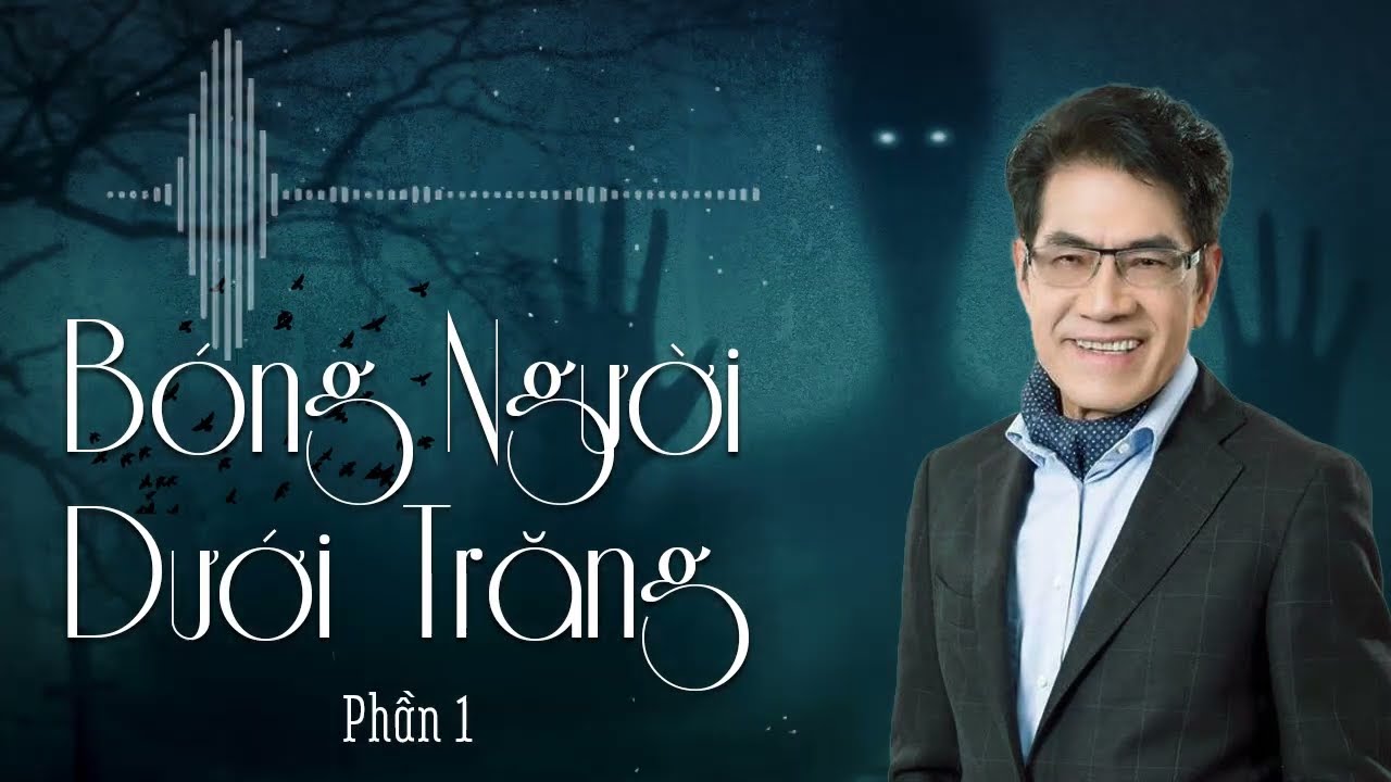 Truyện Ma Kinh Dị - Bóng Người Dưới Trăng 1 - Nguyễn Ngọc Ngạn & Hồng Đào - Thúy Nga Audiobook
