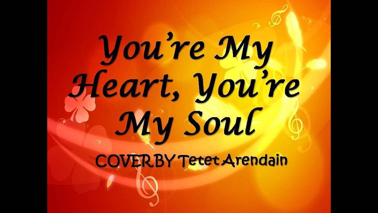 You're My Heart, You're My Soul I COVER by Tetet Arendain