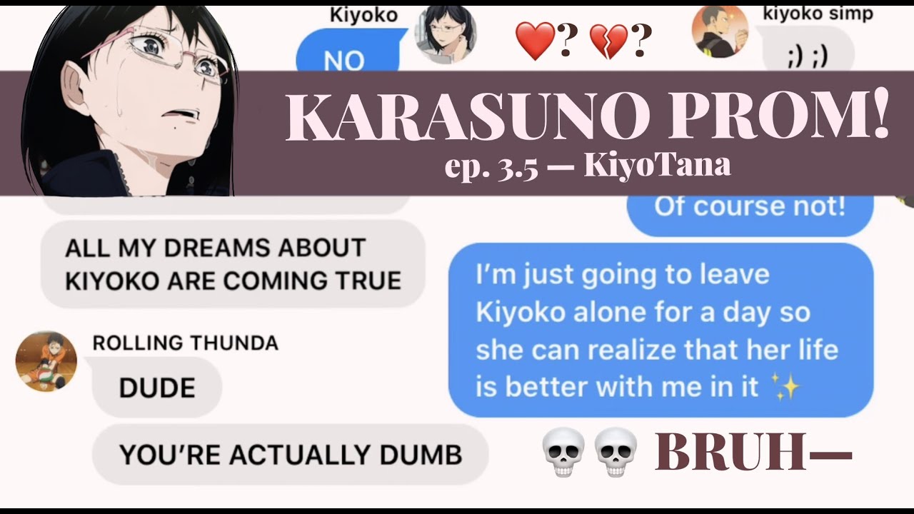 karasuno prom! ep.3.5: Kiyoko — Haikyuu texts KiyoTana
