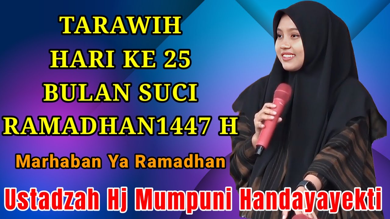TARAWIH HARI KE 25 BULAN SUCI RAMADHAN 1447 H NGAJI BERSAMA USTADZAH HJ MUMPUNI HANDAYAYEKTI