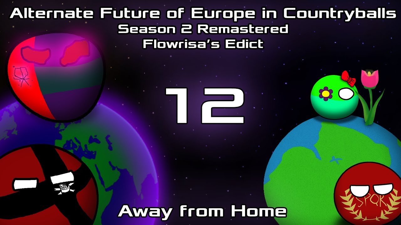 Alternate Future of Europe in Countryballs | S2 Remastered: Flowrisa's Edict | E12: Away from Home