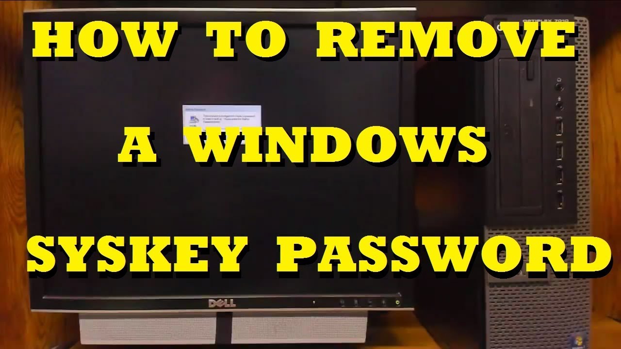 How to Remove A Windows SYSKEY Password