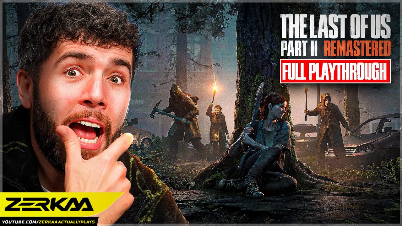 ZERKAA PLAYS THE LAST OF US 2 (FULL PLAYTHROUGH)