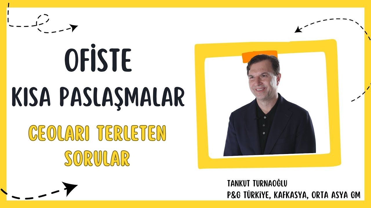 Ofiste Kısa Paslaşmalar | Tankut Turnaoğlu, P&G Türkiye, Kafkasya ve Orta Asya Genel Müdürü