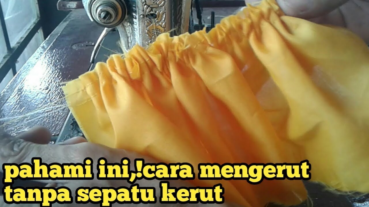 tekhnik menjahit kerut tanpa sepatu kerut dengan mudah tanpa sepatu kerut