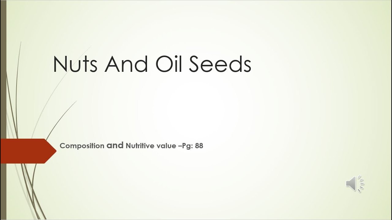 Nuts And Oil Seeds : Composition And Nutritive Value