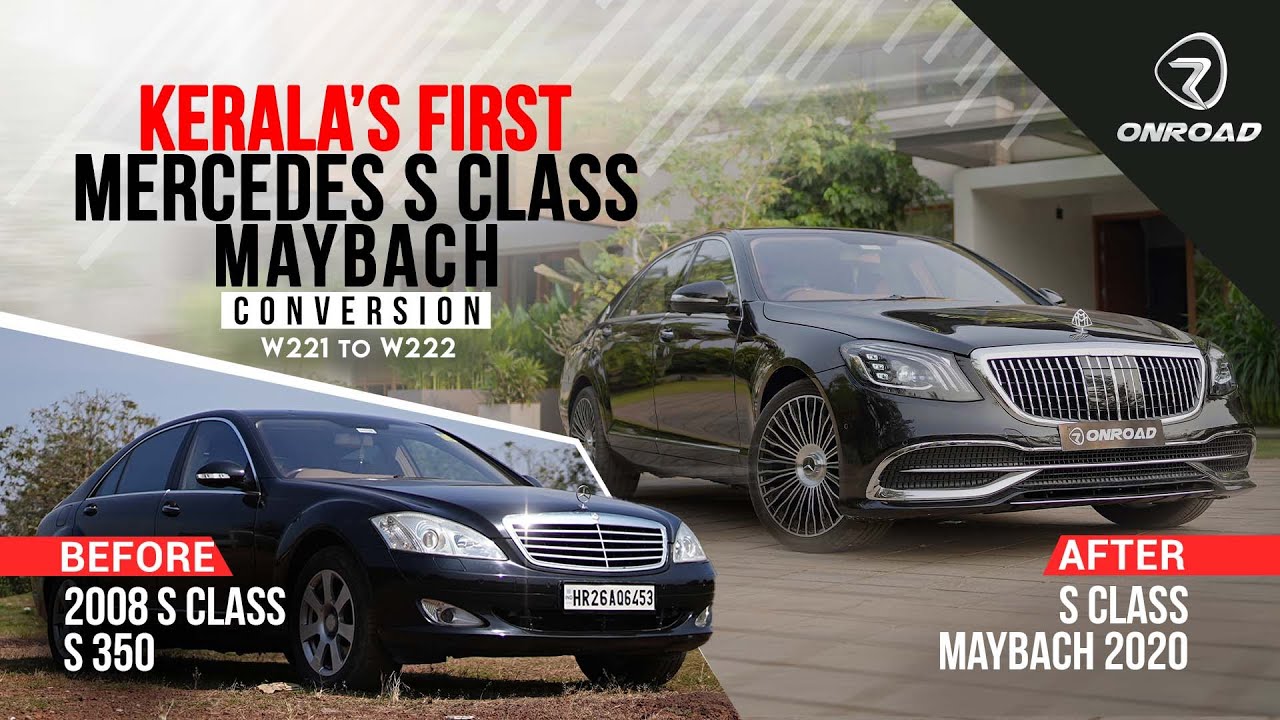 Kerala's First Mercedes S Class Maybach Conversion | W221 to W222
