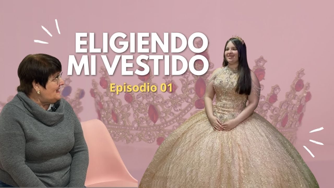✨👗 Amaia encuentra su vestido so&ntilde;ado para sus XV a&ntilde;os | Episodio 01 | Eligiendo mi vestido