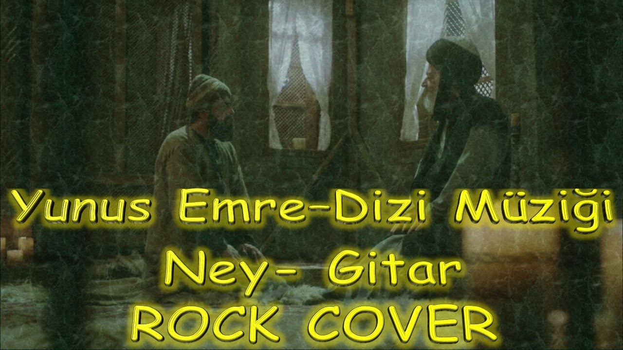 Yunus Emre - Dizi Müziği (NEY-GİTAR ROCK COVER)