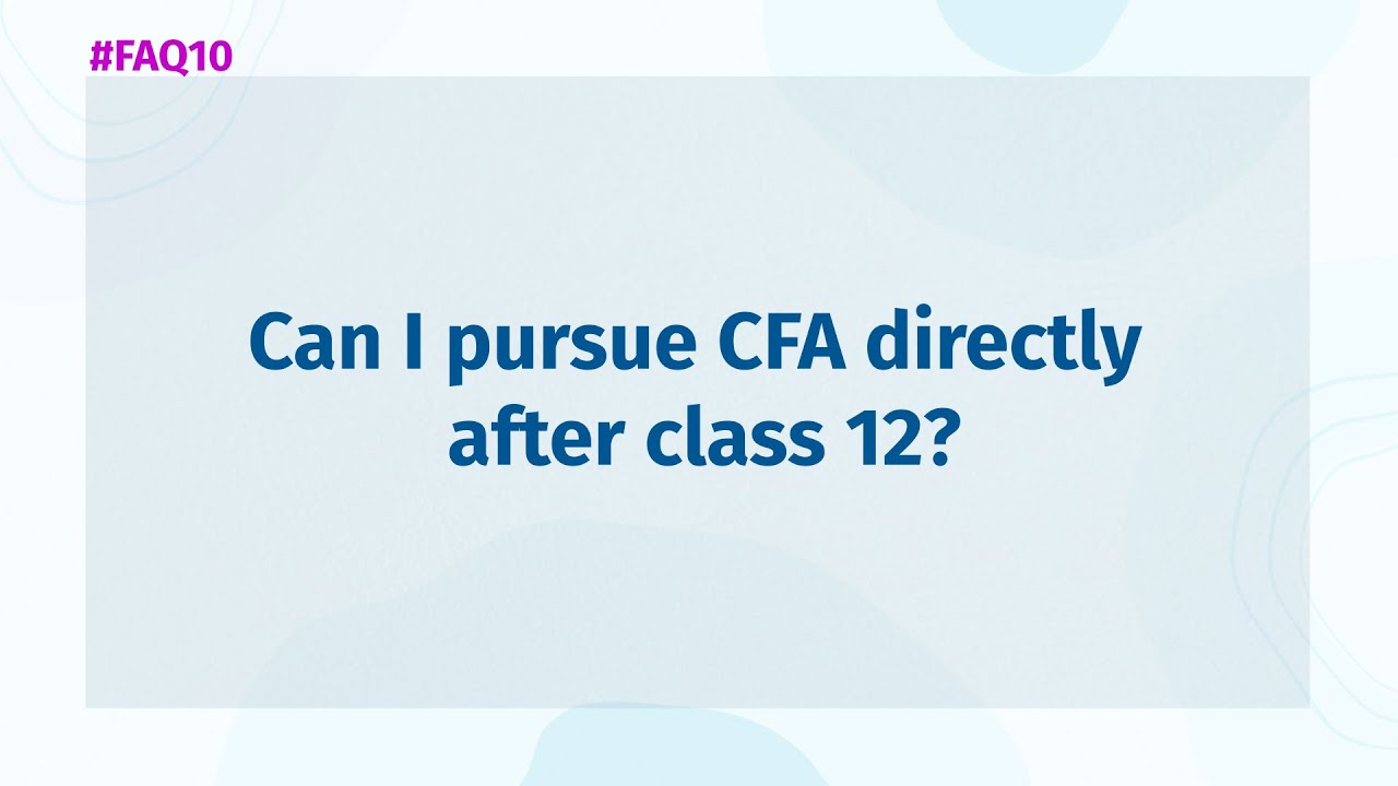 #FAQ10 | CFA After Class 12? I CFA Exam | Frequently Asked Questions