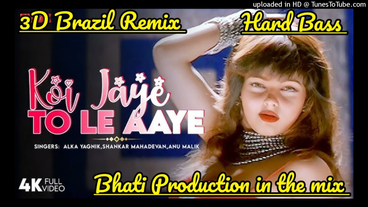 Koi Jaye To Le Aaye Ft 3D Brazil Hulara Bass Mix By Bhati Production In The Mix By Hindi Old Song Dj