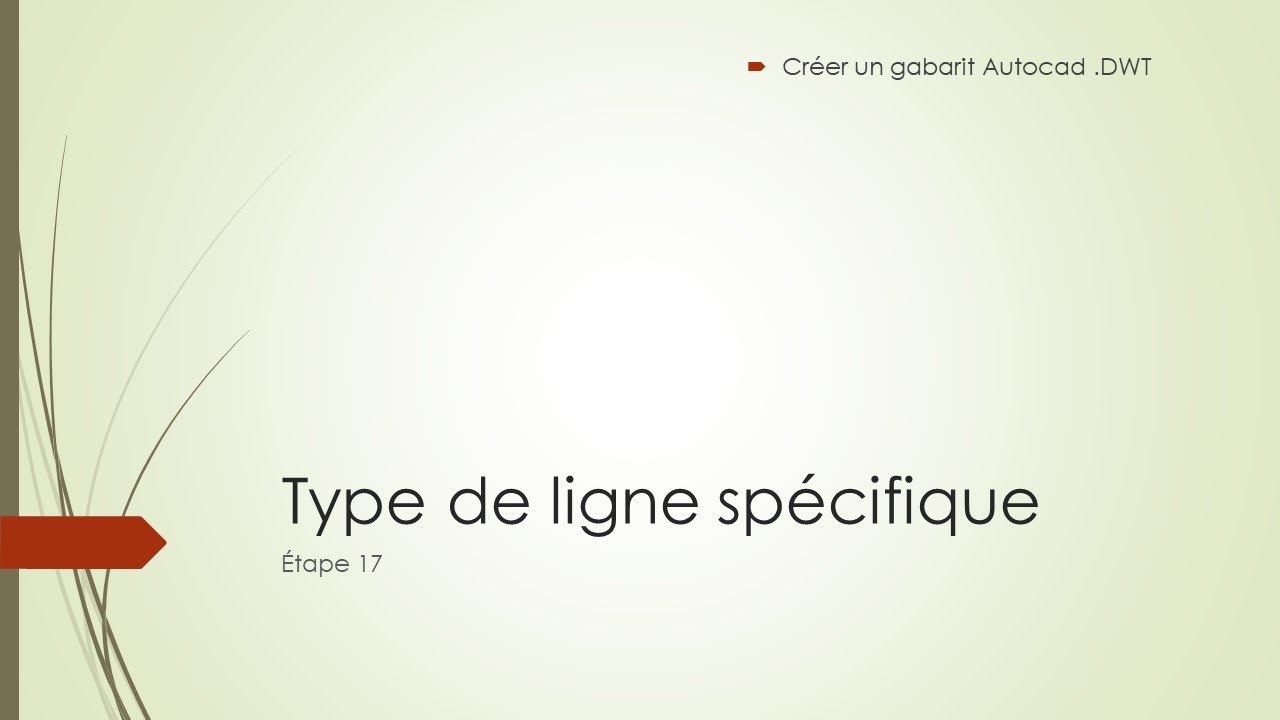 AUTOCAD DWT : Etape 18   Type de lignes spécifique Autocad