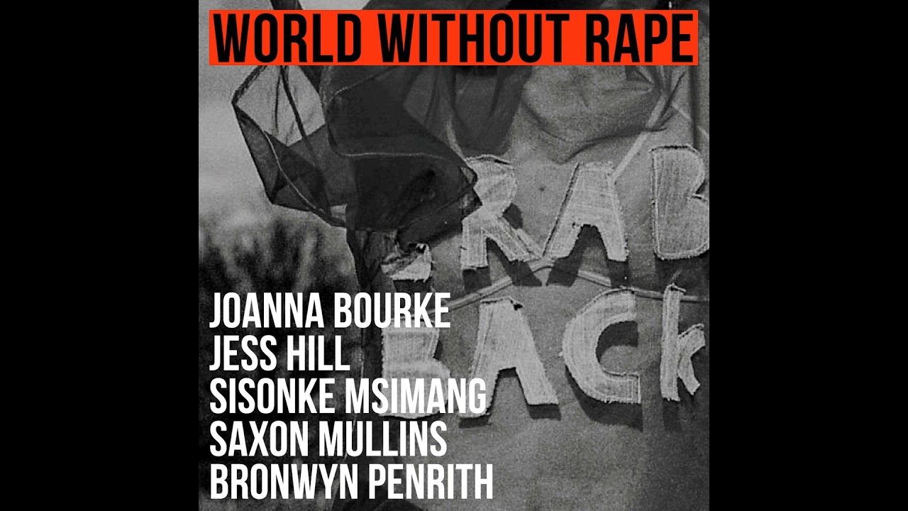 World Without Rape (2022) | Joanna Bourke, Jess Hill, Sisonke Msimang, Saxon Mullins & Bronwyn Pe...