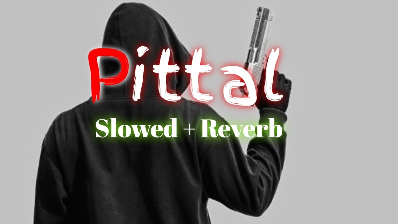 Pittal Slowed + Reverb