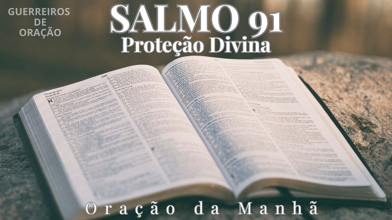 SALMO 91 - O Escudo Espiritual Mais Forte da Bíblia | Ore Agora!