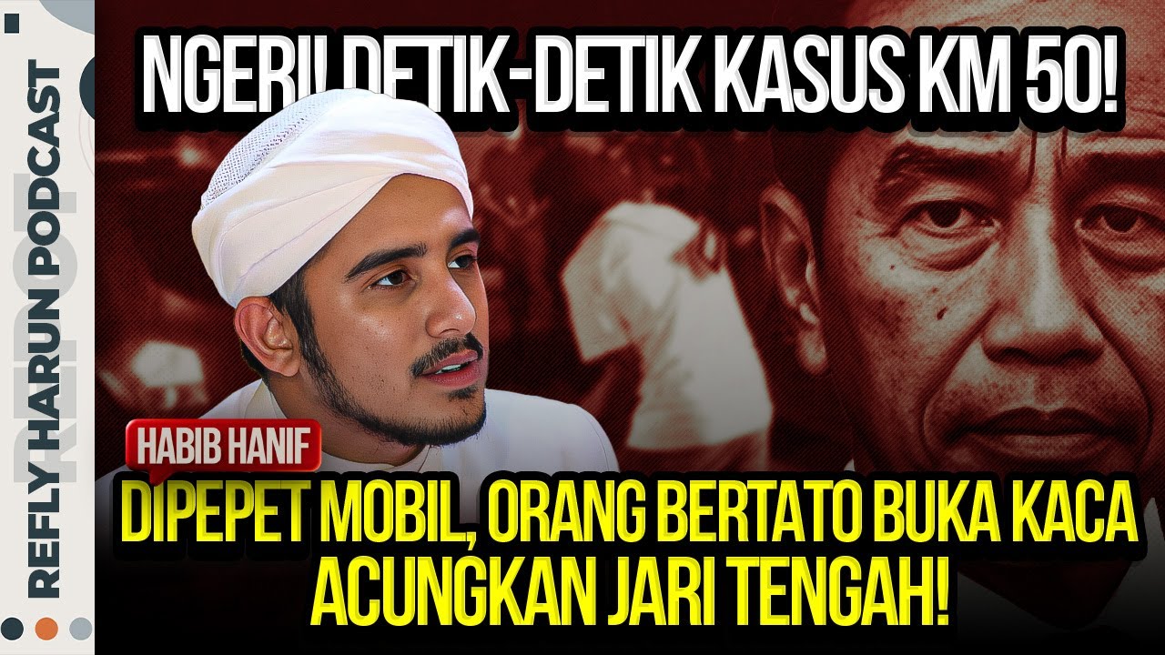 DETIK-DETIK KASUS KM 50! HABIB HANIF: DIPEPET MOBIL, ORANG BERTATO BUKA KACA ACUNGKAN JARI TENGAH!