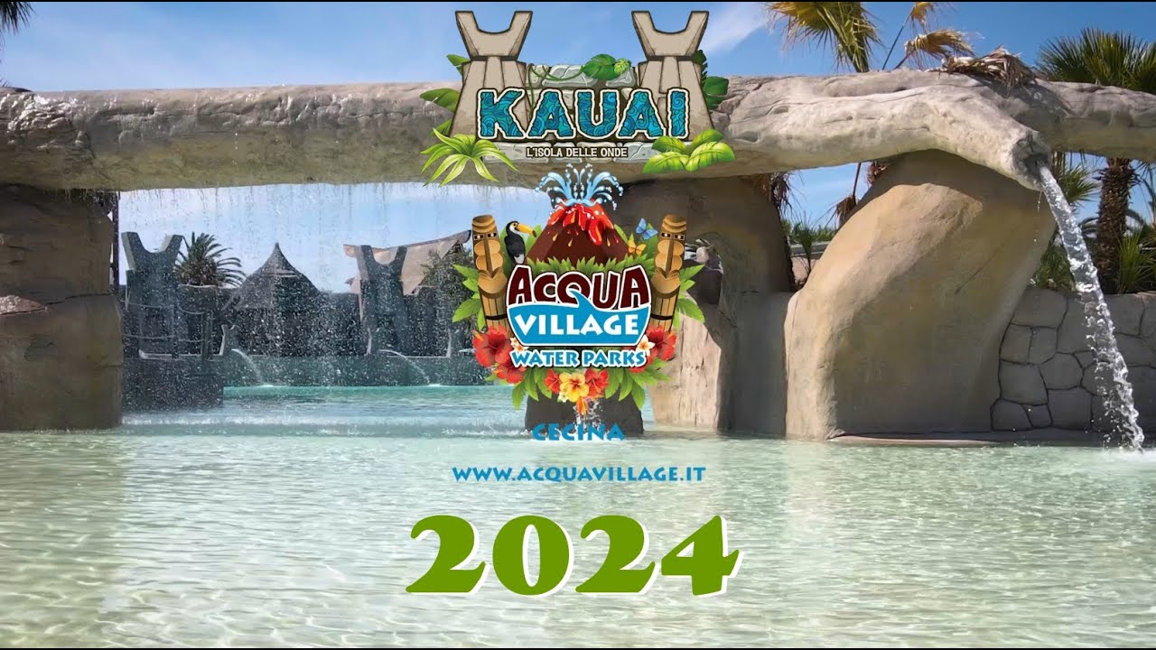 KAUAI @ Acqua Village Cecina (Novità 2024)