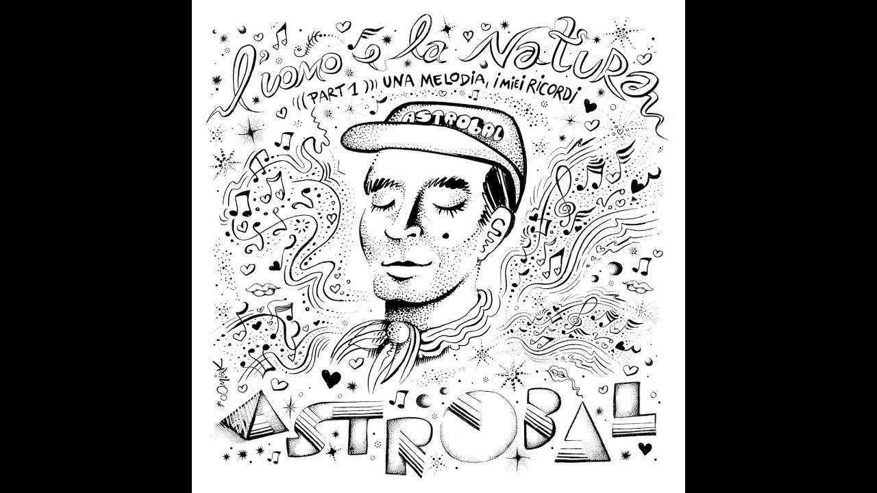 Astrobal - L'uomo e la natura (part1) Una melodia, i miei ricordi