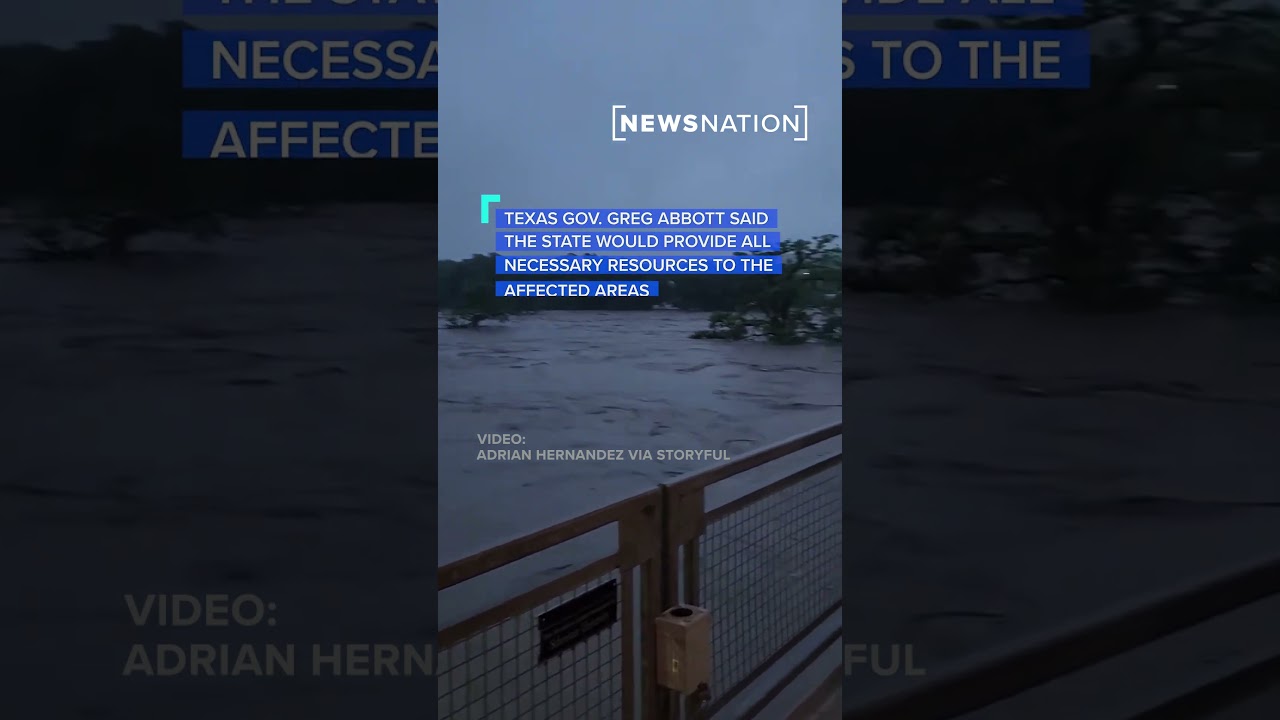 Fatalities confirmed in major flooding in Texas Hill Country