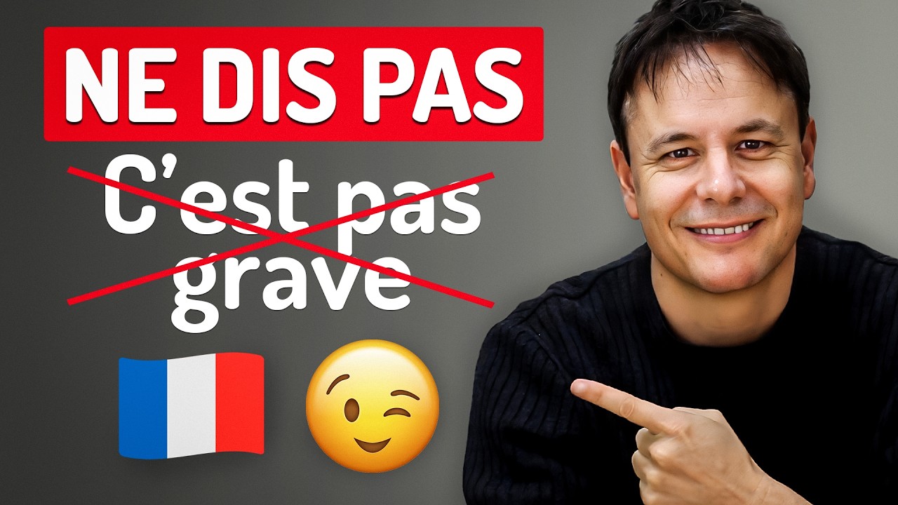 Ne dis pas C'EST PAS GRAVE 🤔 en français !