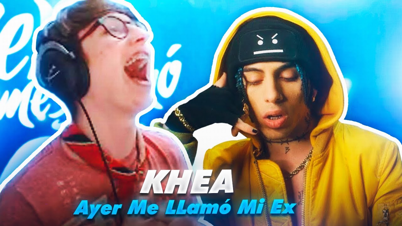 REACCIÓN a KHEA - Ayer Me LLamó Mi Ex