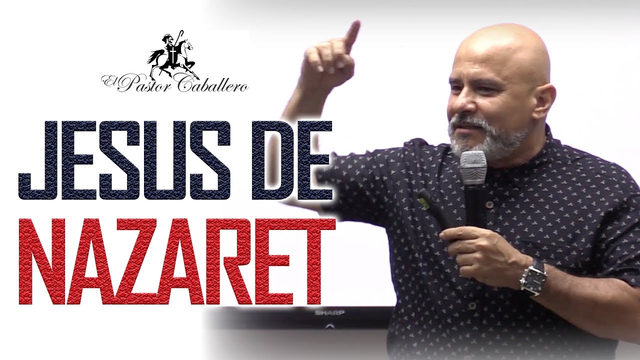 PREDICAS CRISTIANAS - JESUS DE NAZARET - PASTOR RICARDO CABALLERO