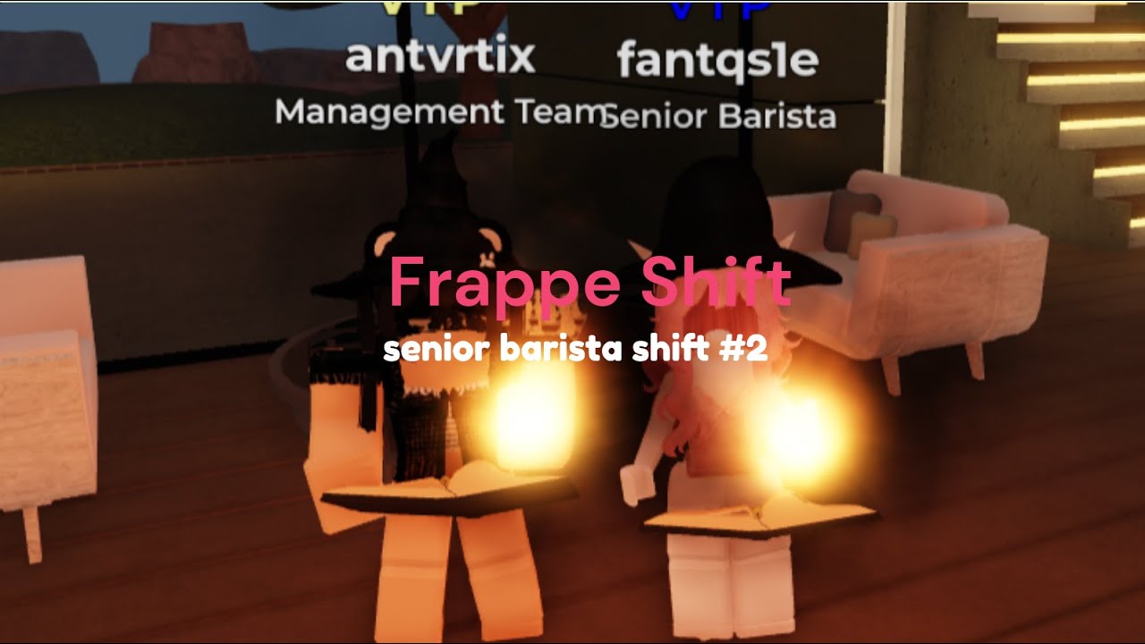 Frappé Shift #2 | fantqs1e | SB POV
