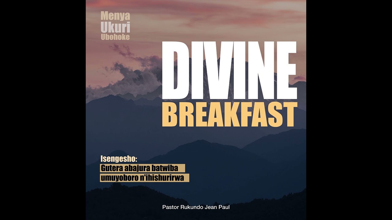 Divine breakfast - Gutera abajura batwiba umuyoboro n'ihishurirwa | Menya Ukuri | Rukundo Jean Paul