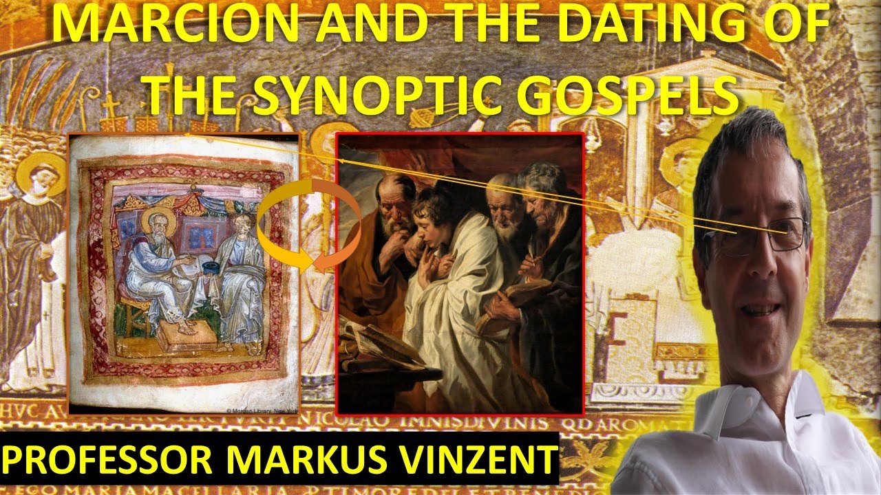 Marcion And The Dating Of The Synoptic Gospels - Professor Markus Vinzent