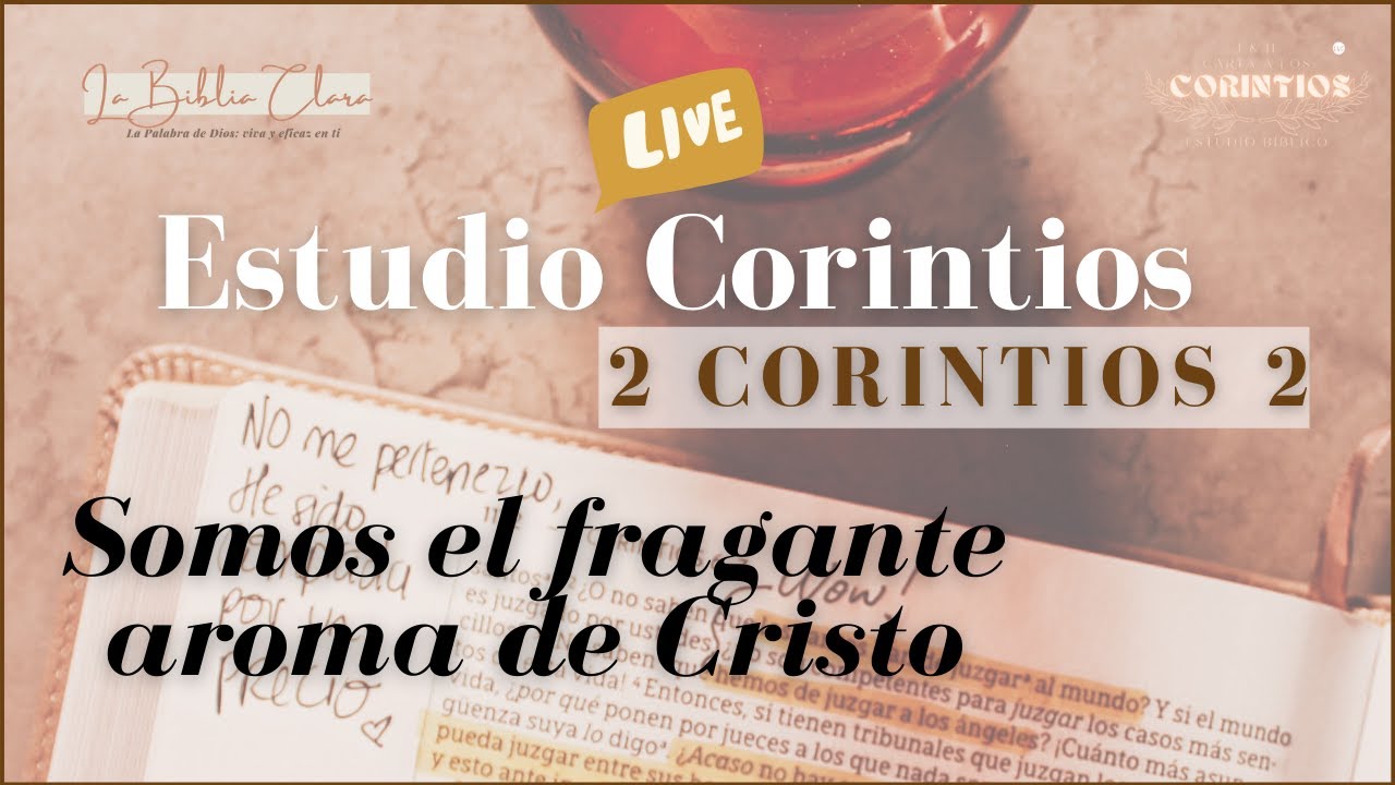 Estudia Corintios conmigo: 2 Cor. 2: ¡SOMOS LA FRAGANCIA DE CRISTO!